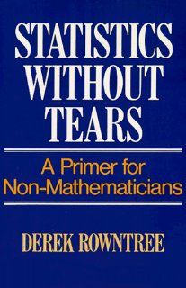 Statistics Without Tears: A Primer for Non Mathematicians: 9780024040909: Science & Mathematics Books @