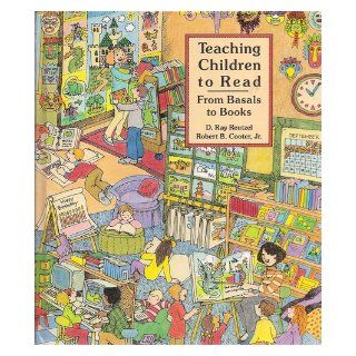 Teaching Children to Read From Basals to Books D. Ray; Cooter, Robert B. Reutzel Books