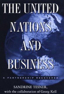 The United Nations and Business: A Partnership Recovered (9780312230715): Sandrine Tesner, George Kell: Books