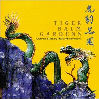 Tiger Balm Gardens: A Chinese Billionaire's Fantasy Environments: Judith Brandel, Tina Turbeville: 9789626720523: Books