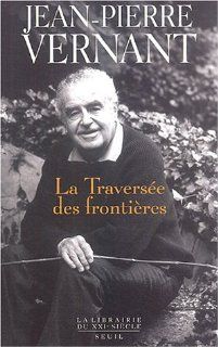 La traversée des frontières : Tome II (French Edition): Jean Pierre Vernant: 9782020662512: Books