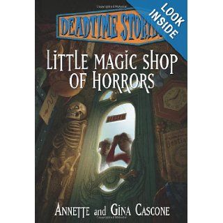 Deadtime Stories: Little Magic Shop of Horrors: Gina Cascone, Annette Cascone: 9780765330758: Books
