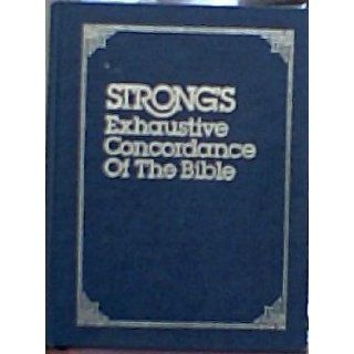 Strong's Exhaustive Concordance of the Bible, with Hebrew, Chaldee and Greek Dictionaries: James Strong: 9780529063342: Books