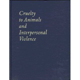Cruelty to Animals and Interpersonal Violence: Readings in Research and Application: Randall Lockwood, Frank R. Ascione: 9781557531056: Books