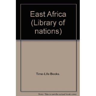East Africa (Library of nations) Time Life Books. 9781855346086 Books