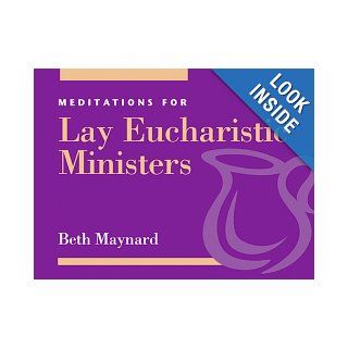 Meditations for Lay Eucharistic Ministers (Faithful Servant): Beth Maynard: 9780819217707: Books