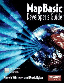 MapBasic Developer's Guide: Angela Whitener, Breck Ryker: 9781566901130: Books
