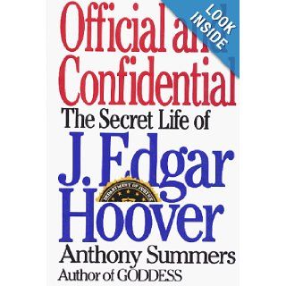 Official and Confidential: The Secret Life of J. Edgar Hoover: Anthony Summers: 9780399138003: Books