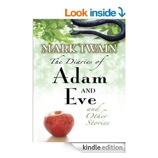 The Diaries of Adam and Eve and Other Stories eBook: Mark Twain: Kindle Store