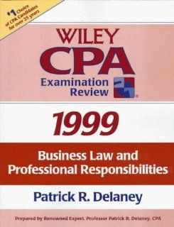Business Law and Professional Responsibilities, Wiley CPA Examination Review, 1999 Edition: Patrick R. Delaney: 9780471295921: Books