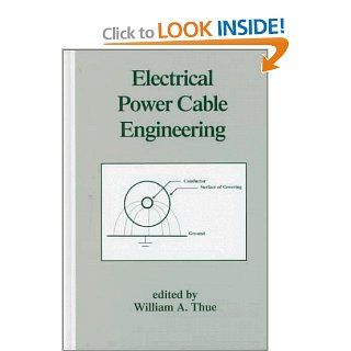 Electrical Power Cable Engineering: Second: Edition, (Power Engineering (Willis)): William A. Thue: 9780824799762: Books
