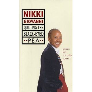 Quilting the Black Eyed Pea: Poems and Not Quite Poems: Nikki Giovanni: 9780060099527: Books