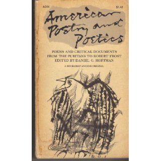 American poetry and poetics; poems and critical documents from the Puritans to Robert Frost. by Hoffman, Daniel (Editor) Daniel G. Hoffman (Editor), Ben Shahn (Cover Design) Books