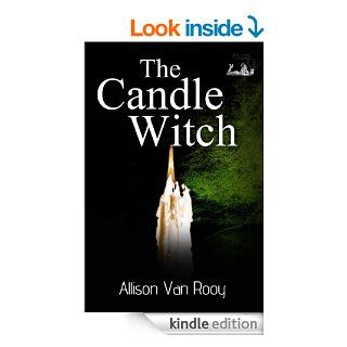 The Candle Witch eBook: Allison Van Rooy: Kindle Store