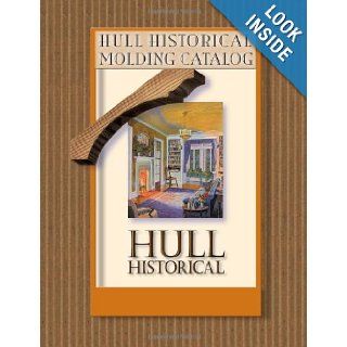 Hull Historical Molding Catalog: Brent Hull: 9781565233850: Books