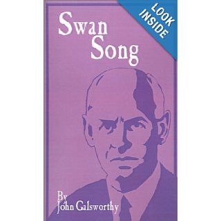 Swan Song (Forsyte Saga): John Sir Galsworthy: 9781589634190: Books