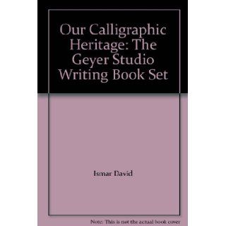 Our Calligraphic Heritage: The Geyer Studio Writing Book Set: Ismar David: 9780960230013: Books