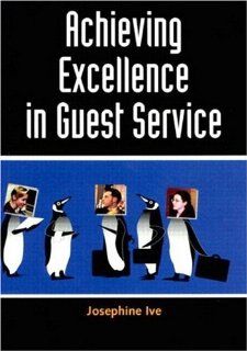 Achieving Excellence in Guest Service: Josephine Ive: 9781862504844: Books