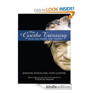 The Goethe Treasury Selected Prose and Poetry (Dover Books on Literature & Drama) eBook Johann Wolfgang von Goethe, Thomas Mann Kindle Store