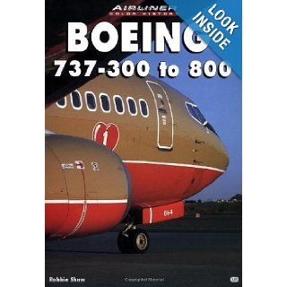 Boeing 737   300 to 800 (Airliner Color History): Robbie Shaw: 9780760306994: Books