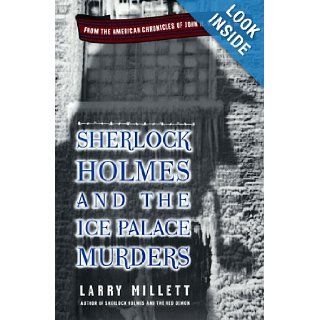 Sherlock Holmes and the Ice Palace Murders From the American Chronicles of John H. Watson Larry Millett 9780670879441 Books