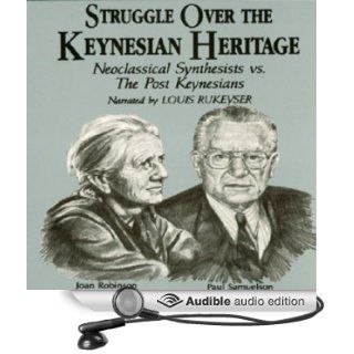 Struggle Over the Keynesian Heritage: Neoclassical Synthesists vs. the Post Keynesians (Audible Audio Edition): Paul Davidson, Louis Rukeyser: Books