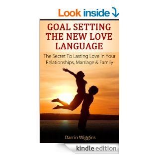 Love Language: Of Goal Setting How To Have A Happy Marriage And Loving Relationships (Goal Setting Success Series Book 2) eBook: Darrin Wiggins: Kindle Store