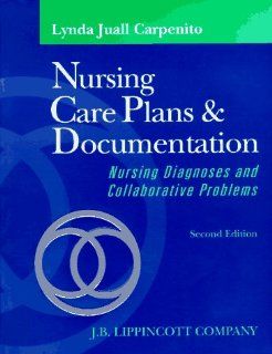 Nursing Care Plans & Documentation: Nursing Diagnoses and Collaborative Problems (9780397551453): Lynda Juall Carpenito: Books