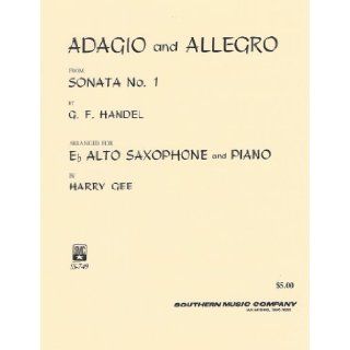 Adagio and Allegro From Sonata No. 1 By G. F. Handel Arranged for Eb Alto Saxophone and Piano by Henry Gee (SS 749): G. F. Handel, Arranged by Henry Gee: Books