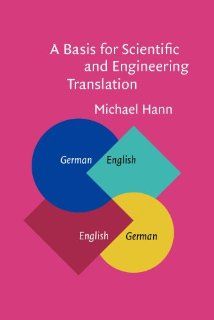 A Basis for Scientific and Engineering Translation: German English German: Dr. Michael Hann: 9781588114846: Books