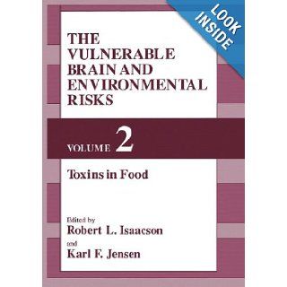 The Vulnerable Brain and Environmental Risks: Volume 2: Toxins in Food: R.L. Isaacson, K.F. Jensen: 9781461364672: Books