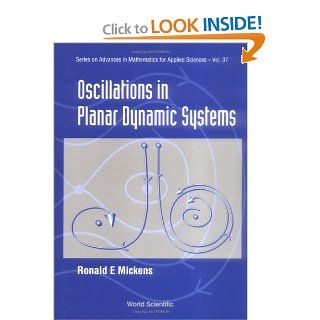 Oscillations in Planar Dynamic Systems (Series on Advances in Mathematics for Applied Sciences): Ronald E. Mickens: 9789810222925: Books