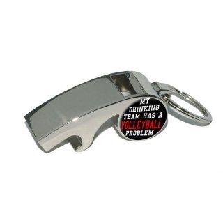 MY DRINKING TEAM HAS A VOLLEYBALL PROBLEM   Plated Metal Whistle Bottle Opener Keychain Key Ring: Automotive