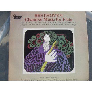 Beethoven: Chamber music for flute: Jean Pierre with Christian Larde and Alain Marion, flutes, and Robert Veyron Lacroix, piano Rampal: Music