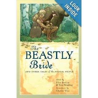 The Beastly Bride: Tales of the Animal People: Ellen Datlow, Terri Windling, Charles Vess: Books