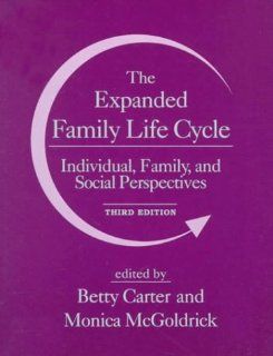 The Expanded Family Life Cycle: Individual, Family, and Social Perspectives (3rd Edition) (9780205200092): Betty Carter, Monica McGoldrick: Books