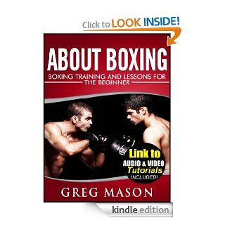 About Boxing   Boxing Training and Lessons for The Beginner eBook Greg Mason Kindle Store