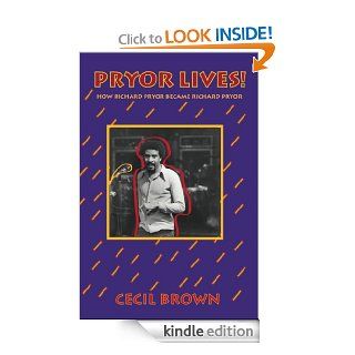 Pryor Lives!: Kiss My Rich, Happy BlackAss! A Memoir eBook: Cecil Brown: Kindle Store