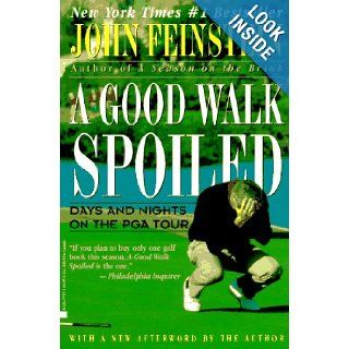 A Good Walk Spoiled: Days and Nights on the PGA Tour: John Feinstein: 0971487697819: Books
