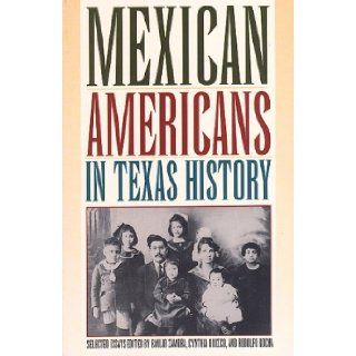 Mexican Americans in Texas History, Selected Essays: Emilio Zamora, Cynthia Orozco, Rodolfo Rocha: 9780876111741: Books