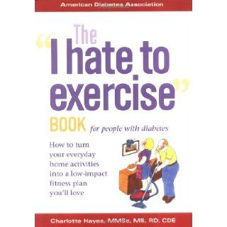 The I Hate to Exercise Book for People with Diabetes: Charlotte Hayes: 9781580400442: Books