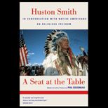 Seat at the Table : Huston Smith In Conversation with Native Americans on Religious Freedom