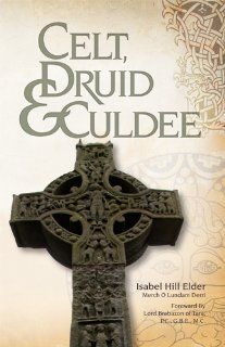 Celt, Druid and Culdee: Isabel Hill Elder, Lord Brabazon of Tara P.C. G.B.E. M.C.: 9780934666367: Books