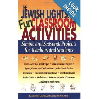 The Jewish Lights Book of Fun Classroom Activities: Simple and Seasonal Projects for Teachers and Students: Danielle Dardashti, Roni Sarig: 9781580232067: Books