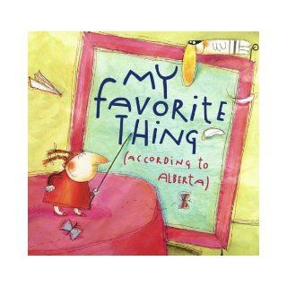 My Favorite Thing (According to Alberta) (Anne Schwartz Books): Emily Jenkins, AnnaLaura Cantone: 9780689849756: Books