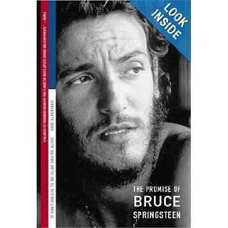 It Ain't No Sin To Be Glad You're Alive : The Promise of Bruce Springsteen: Eric Alterman: Books