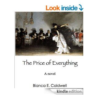 Romance Novels: The Price of Everything: A Novel eBook: Bianca E. Caldwell: Kindle Store