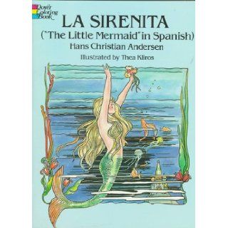 La Sirenita The Little Mermaid in Spanish (Spanish Coloring Books) Hans Christian Andersen, Thea Kliros, Paul F. De Zardain 9780486280011 Books