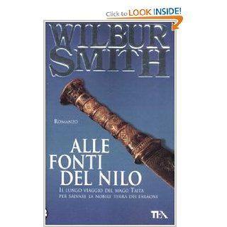 Alle Fonti Del Nilo (Italian Edition): Wilbur Smith: 9788850217694: Books