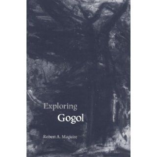 Exploring Gogol: Robert Maguire: 9780804726818: Books